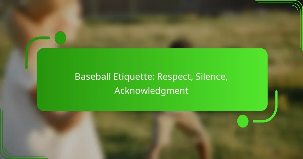 Baseball Etiquette: Respect, Silence, Acknowledgment