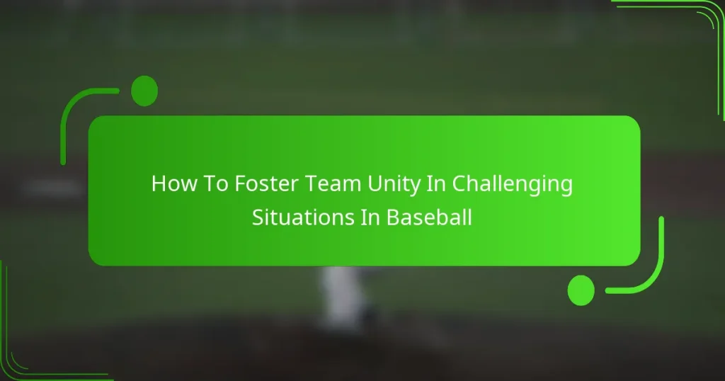 How To Foster Team Unity In Challenging Situations In Baseball