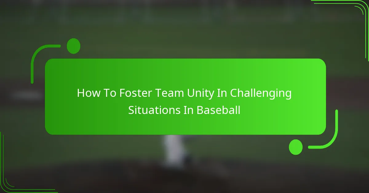 How To Foster Team Unity In Challenging Situations In Baseball