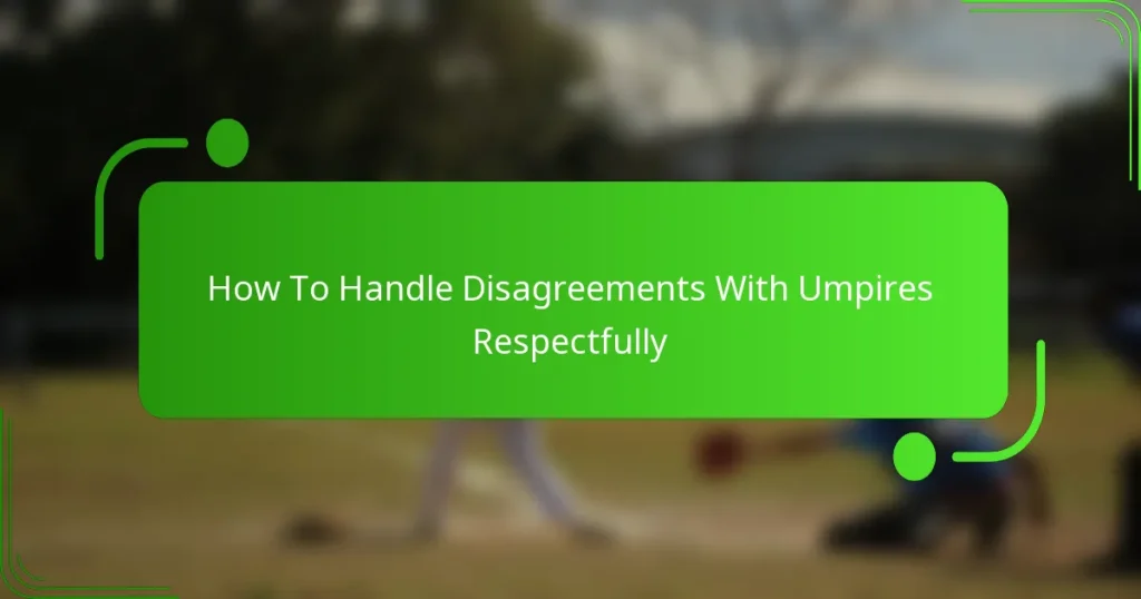 How To Handle Disagreements With Umpires Respectfully