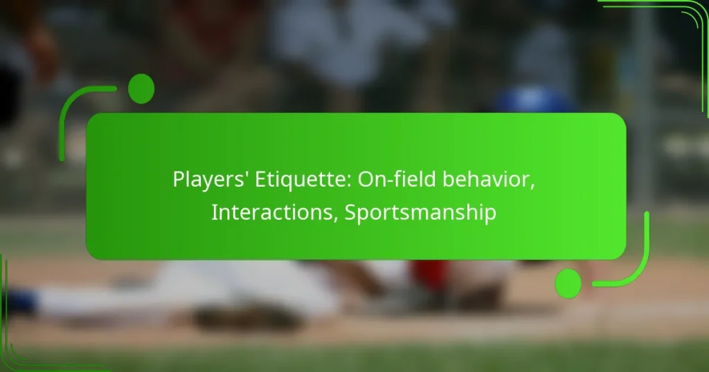 Players’ Etiquette: On-field behavior, Interactions, Sportsmanship
