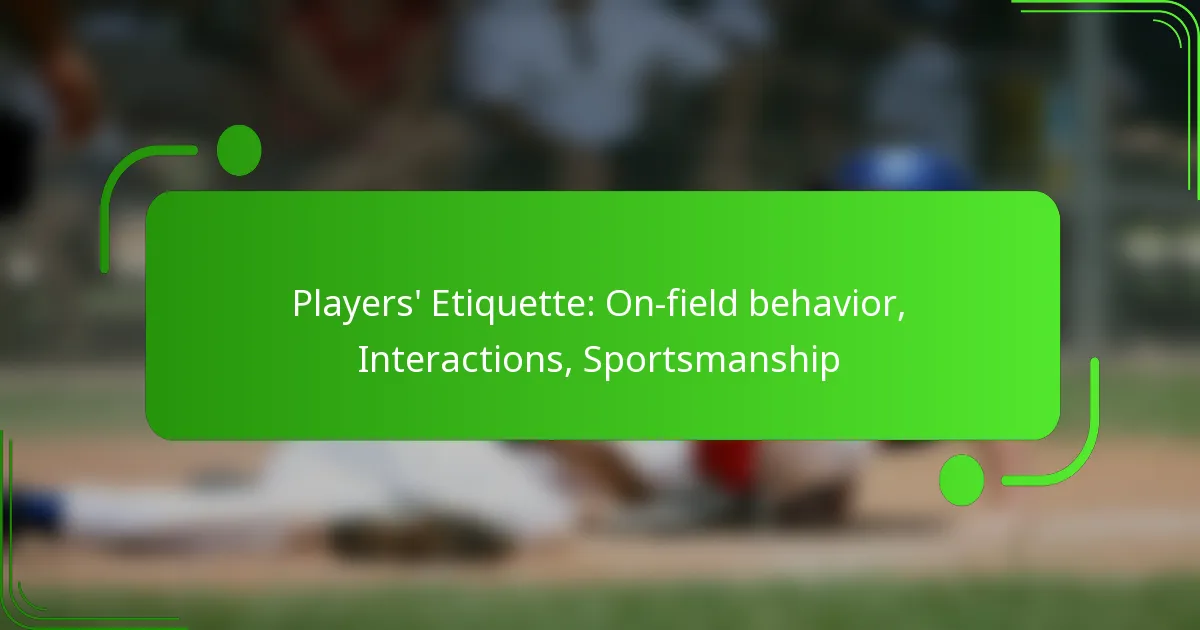 Players’ Etiquette: On-field behavior, Interactions, Sportsmanship