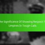 The Significance Of Showing Respect To Umpires In Tough Calls