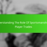 Understanding The Role Of Sportsmanship In Player Trades