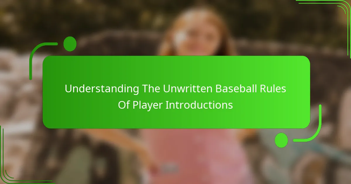 Understanding The Unwritten Baseball Rules Of Player Introductions