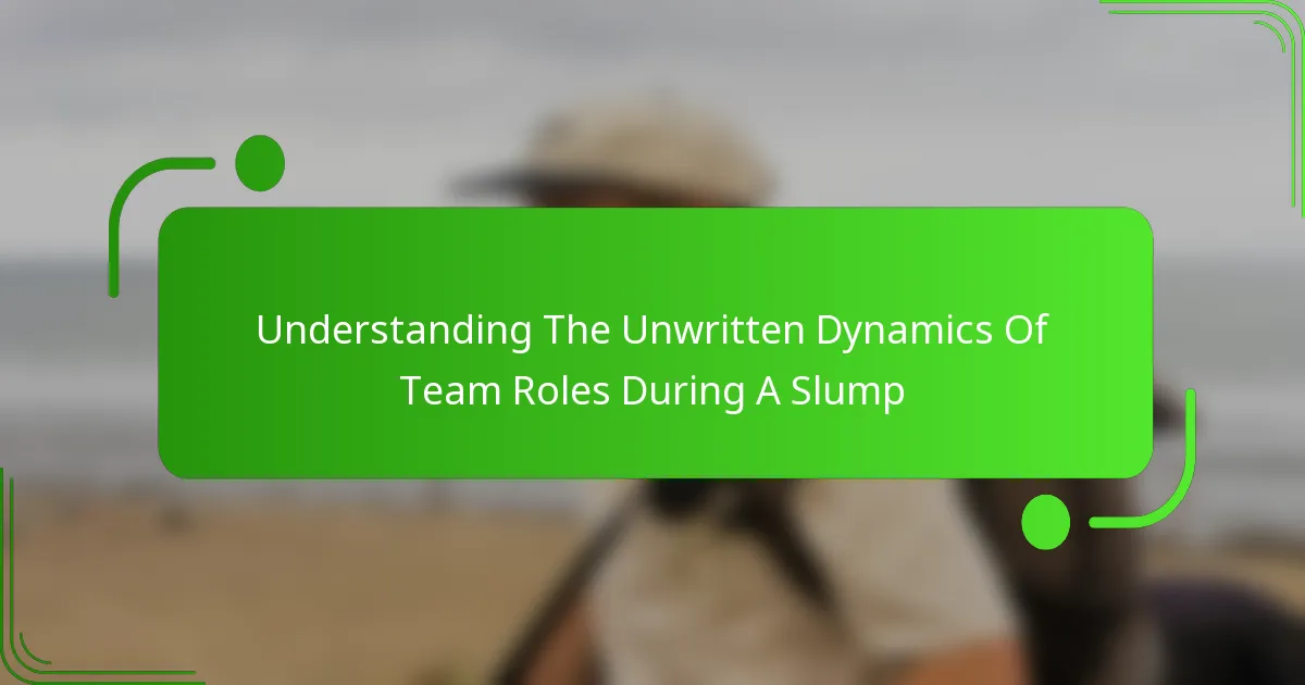 Understanding The Unwritten Dynamics Of Team Roles During A Slump