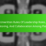 Unwritten Rules Of Leadership Roles, Mentoring, And Collaboration Among Players