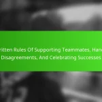 Unwritten Rules Of Supporting Teammates, Handling Disagreements, And Celebrating Successes