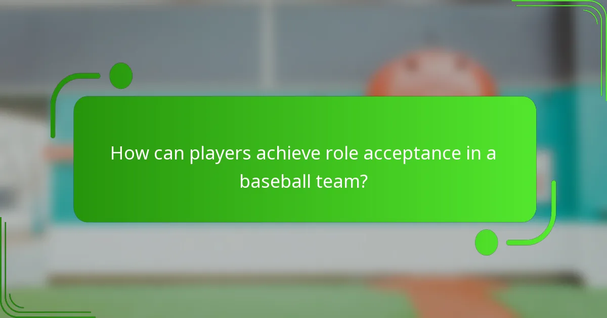 How can players achieve role acceptance in a baseball team?
