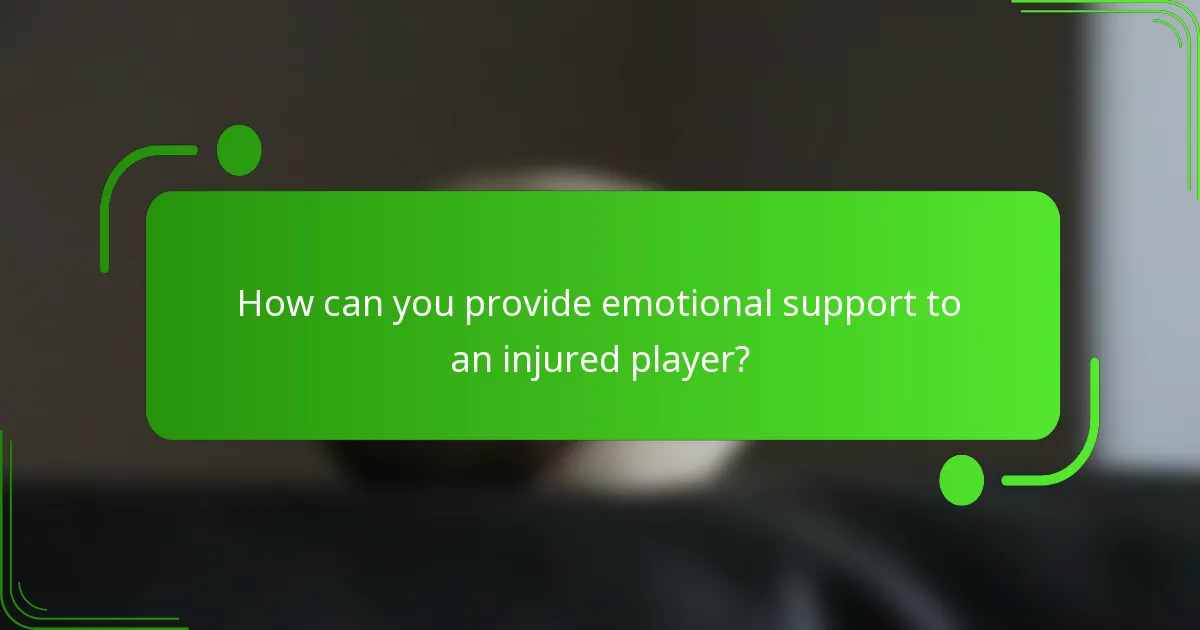 How can you provide emotional support to an injured player?