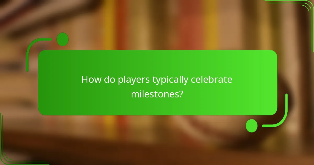 How do players typically celebrate milestones?