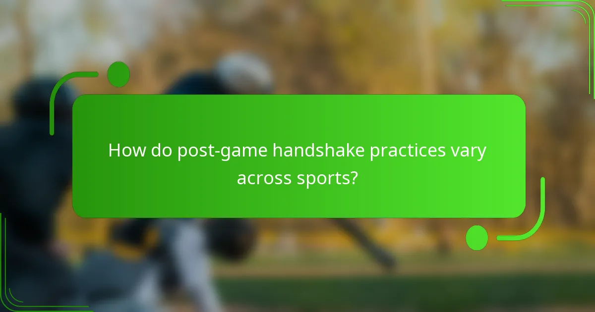 How do post-game handshake practices vary across sports?