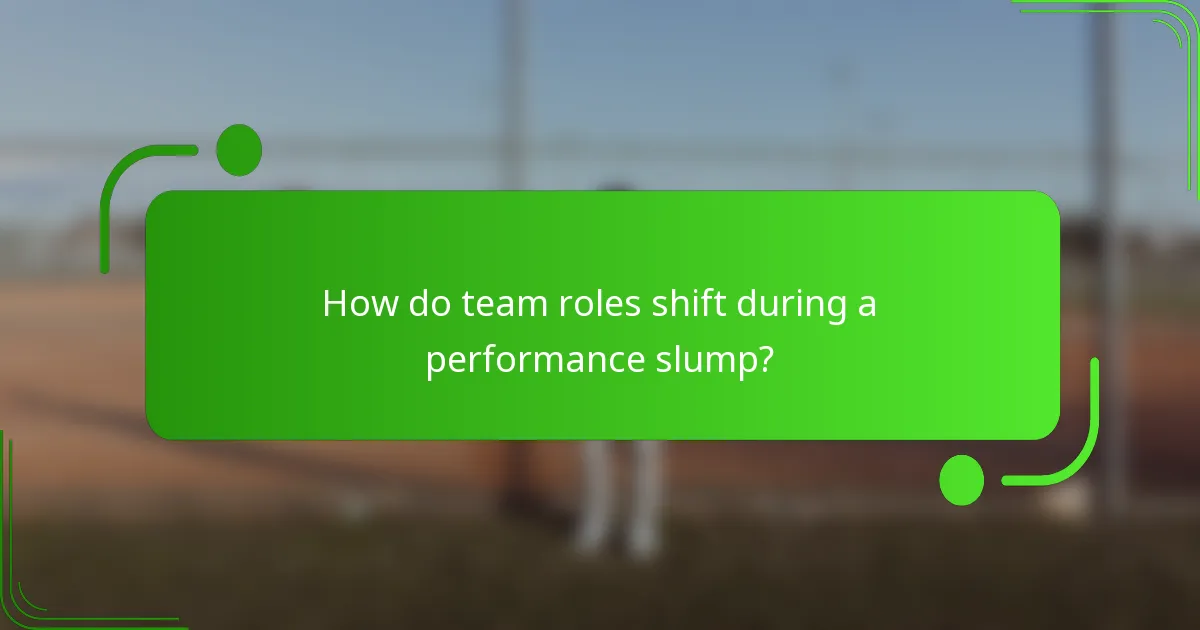 How do team roles shift during a performance slump?
