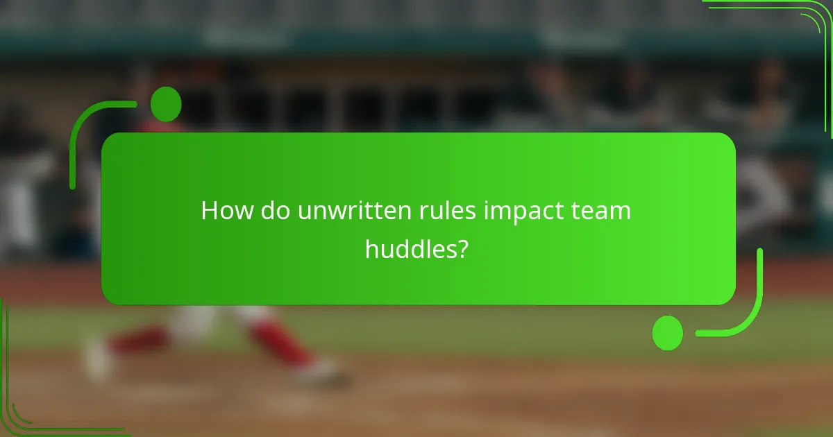 How do unwritten rules impact team huddles?