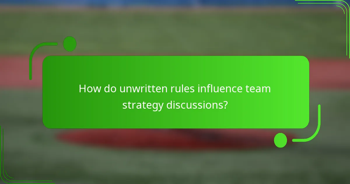 How do unwritten rules influence team strategy discussions?