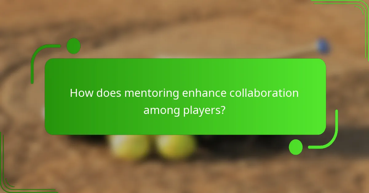 How does mentoring enhance collaboration among players?