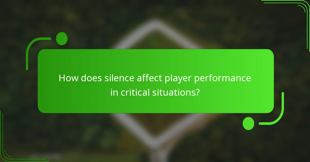 How does silence affect player performance in critical situations?