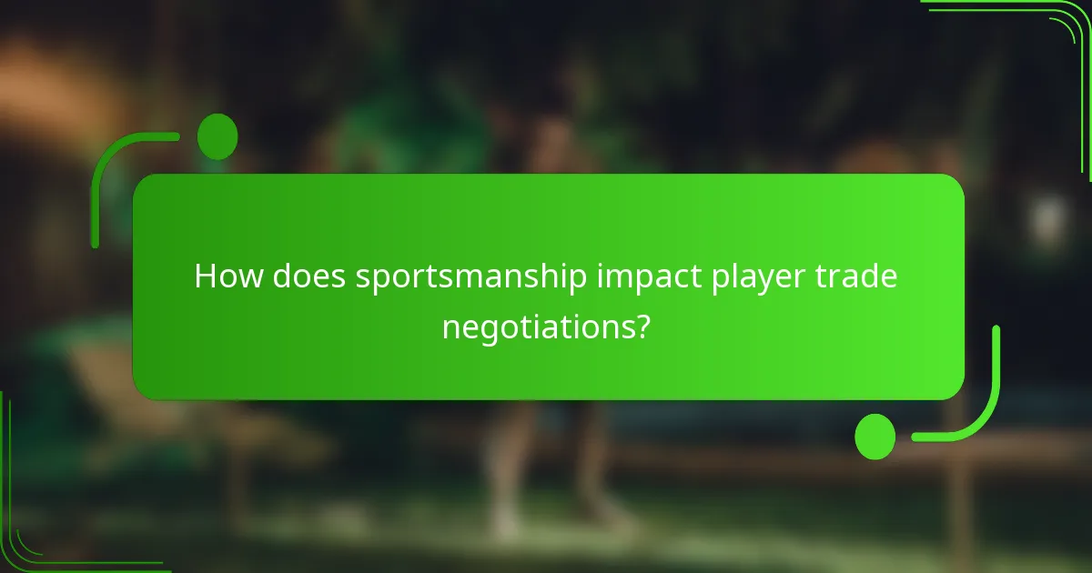 How does sportsmanship impact player trade negotiations?