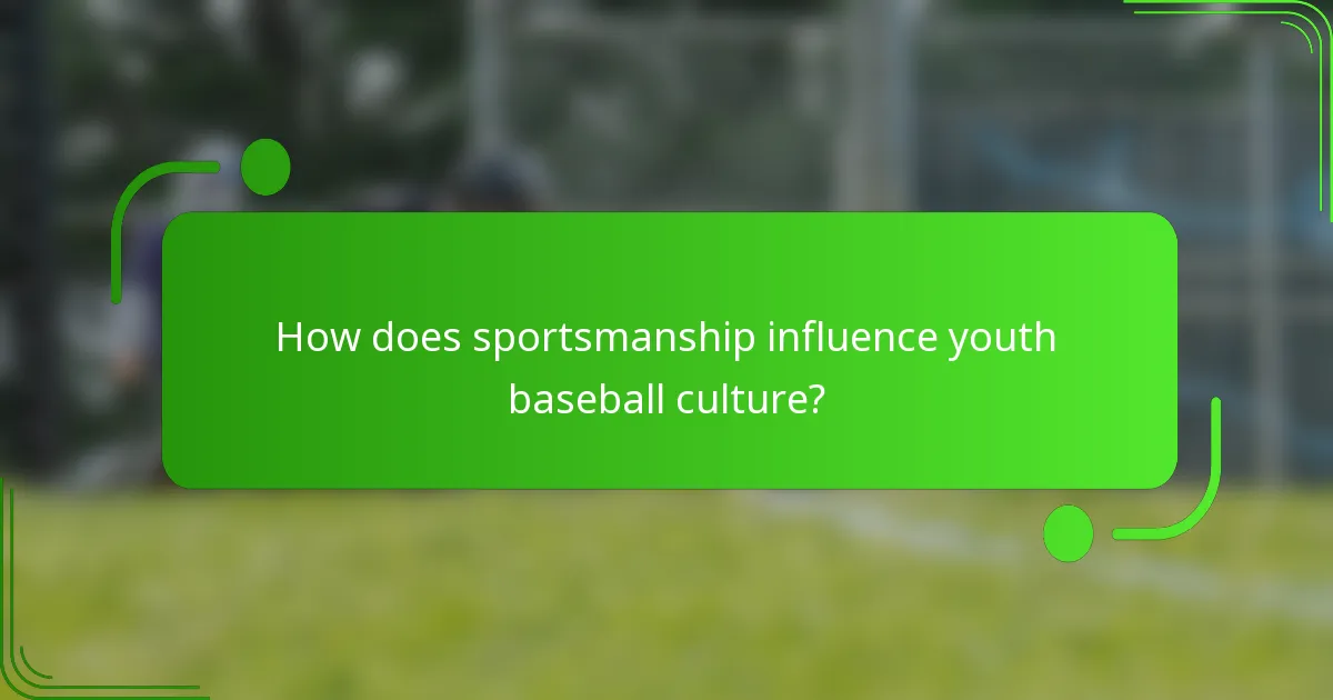 How does sportsmanship influence youth baseball culture?