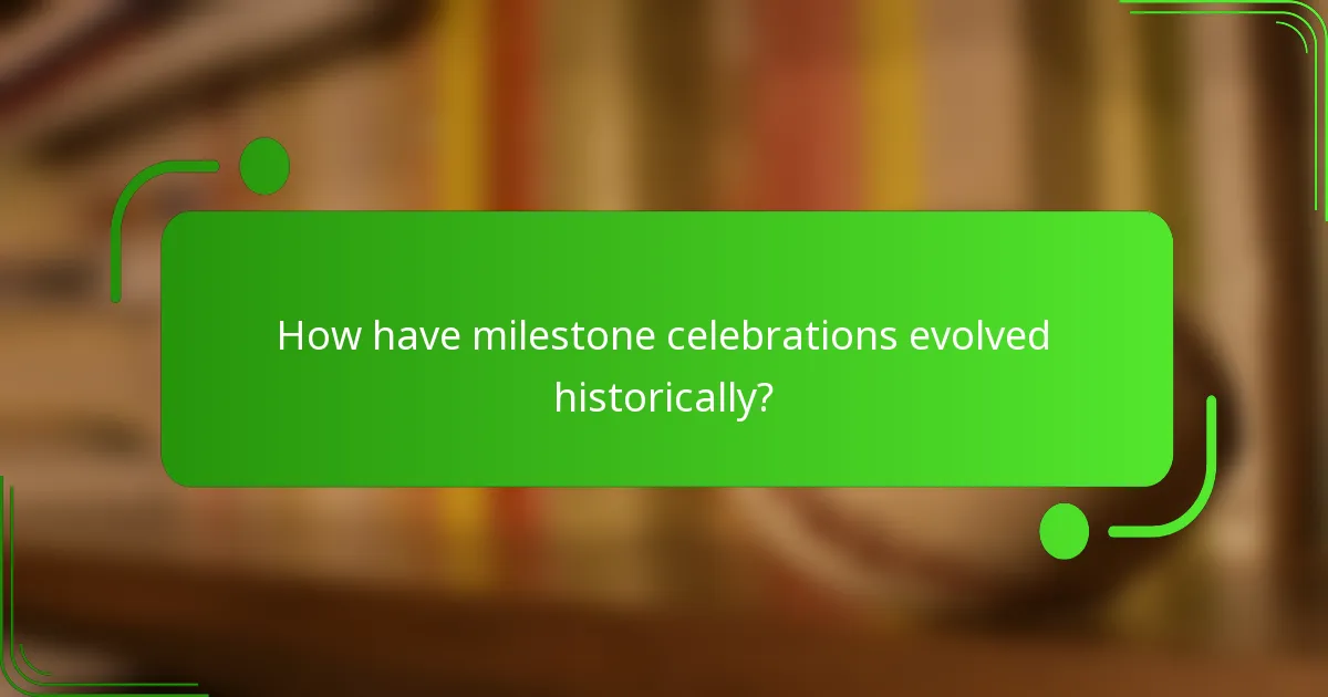 How have milestone celebrations evolved historically?