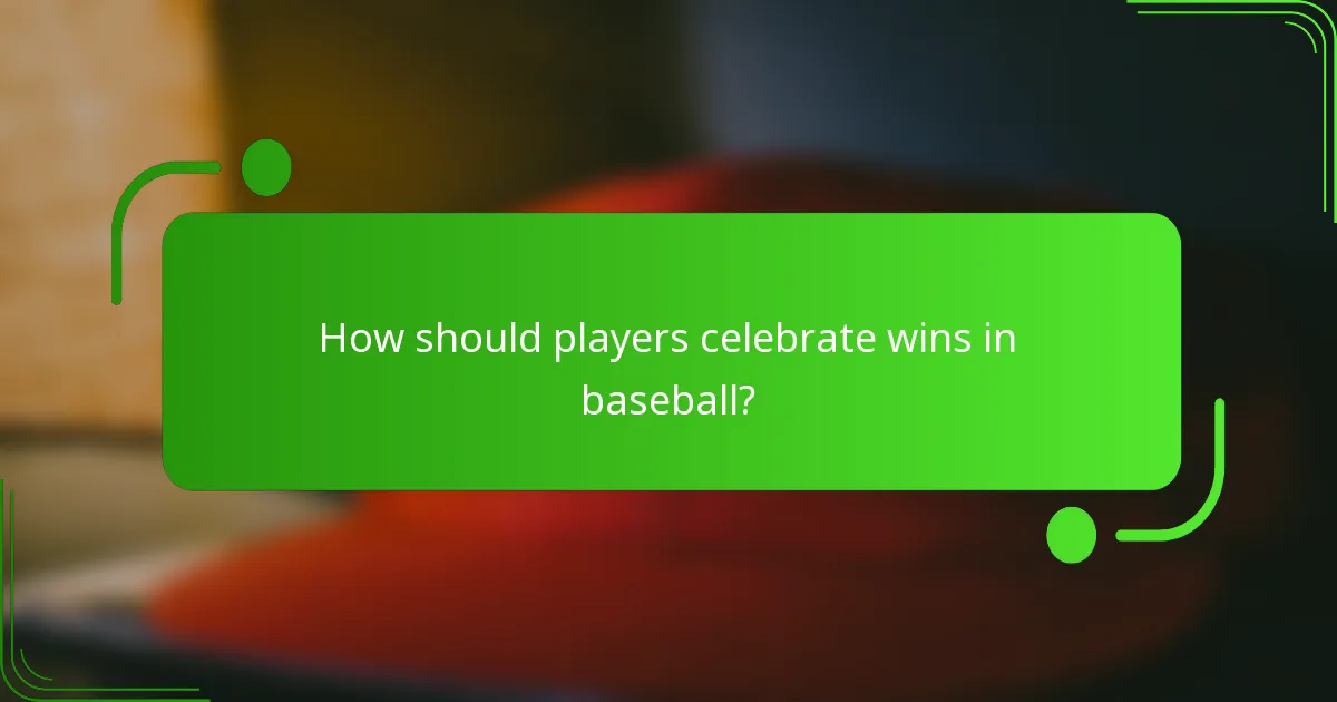 How should players celebrate wins in baseball?