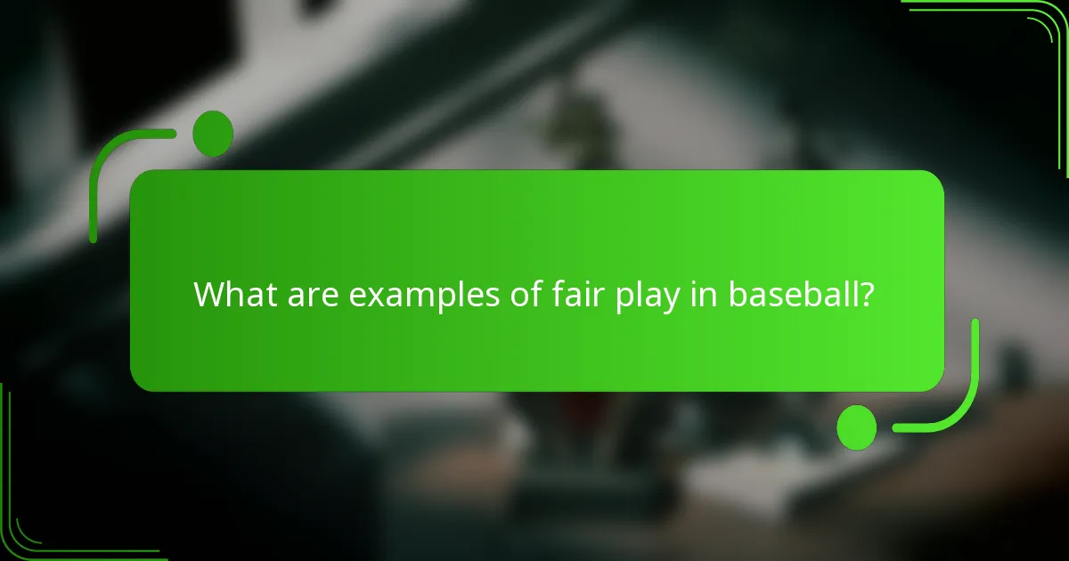 What are examples of fair play in baseball?