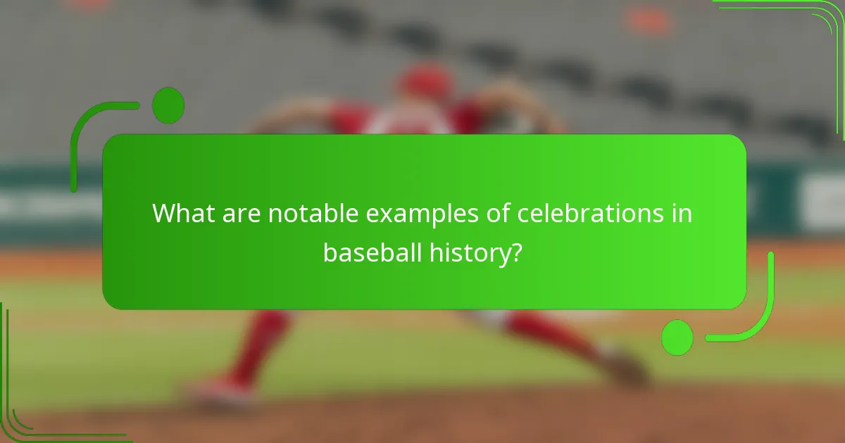 What are notable examples of celebrations in baseball history?