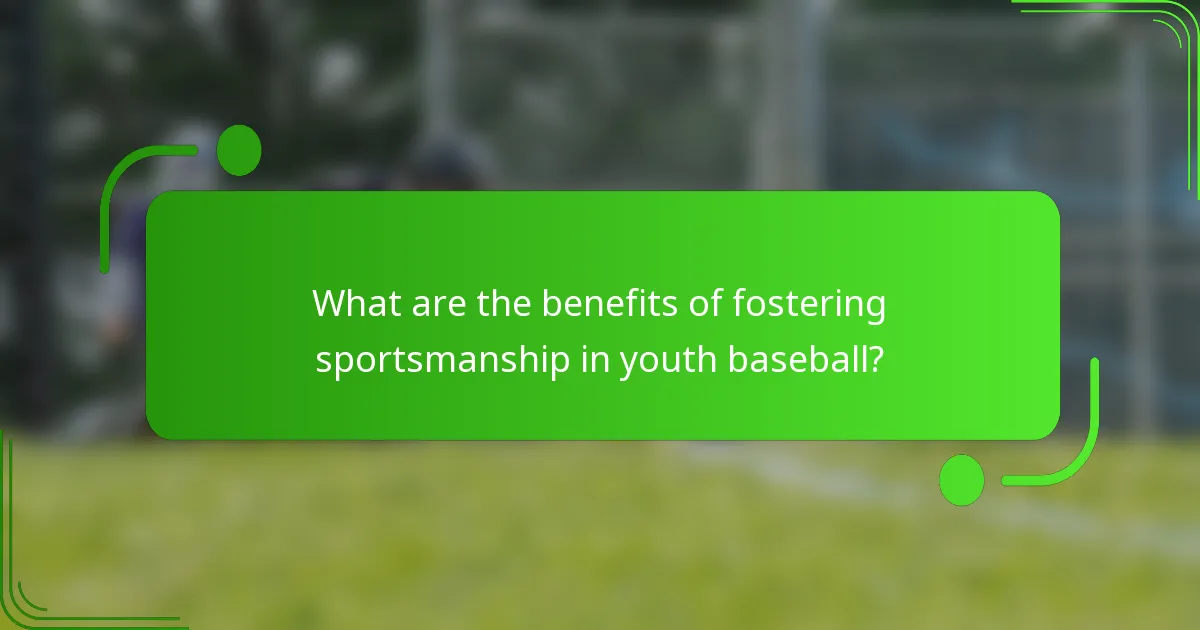 What are the benefits of fostering sportsmanship in youth baseball?