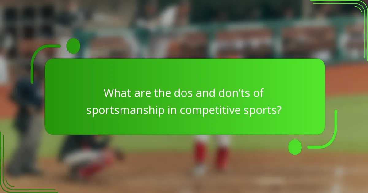 What are the dos and don’ts of sportsmanship in competitive sports?