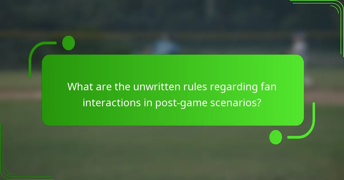 What are the unwritten rules regarding fan interactions in post-game scenarios?
