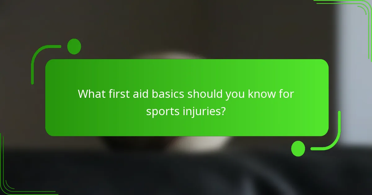 What first aid basics should you know for sports injuries?