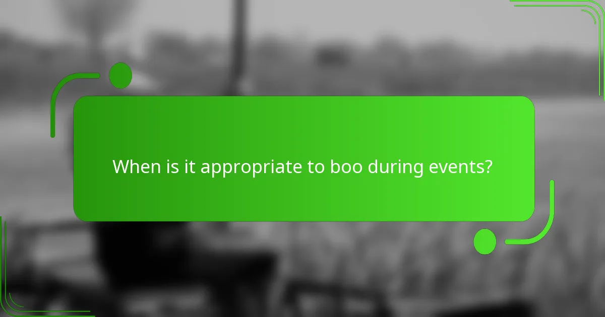 When is it appropriate to boo during events?