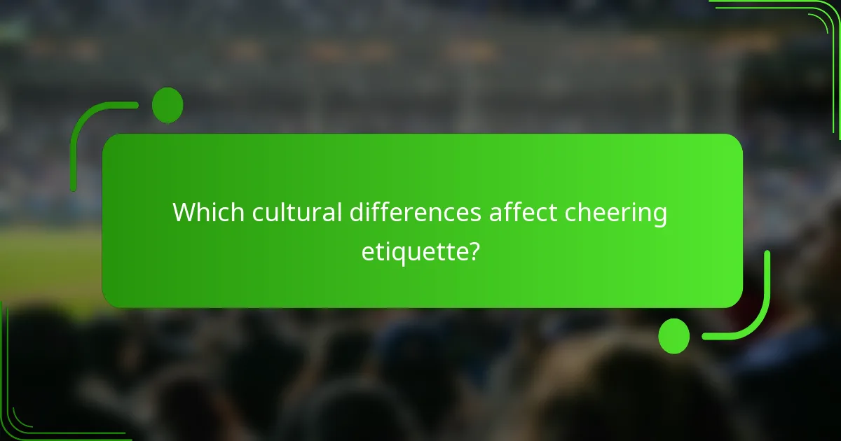 Which cultural differences affect cheering etiquette?