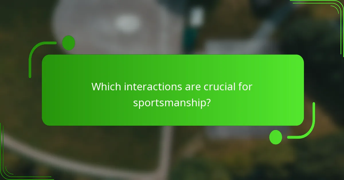 Which interactions are crucial for sportsmanship?