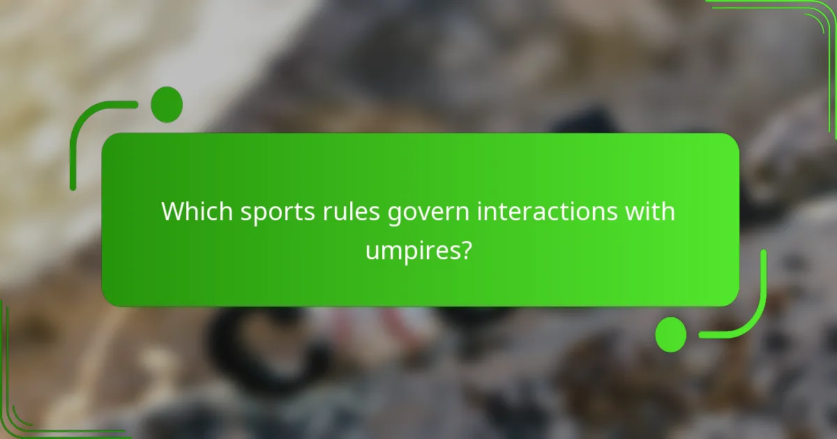 Which sports rules govern interactions with umpires?