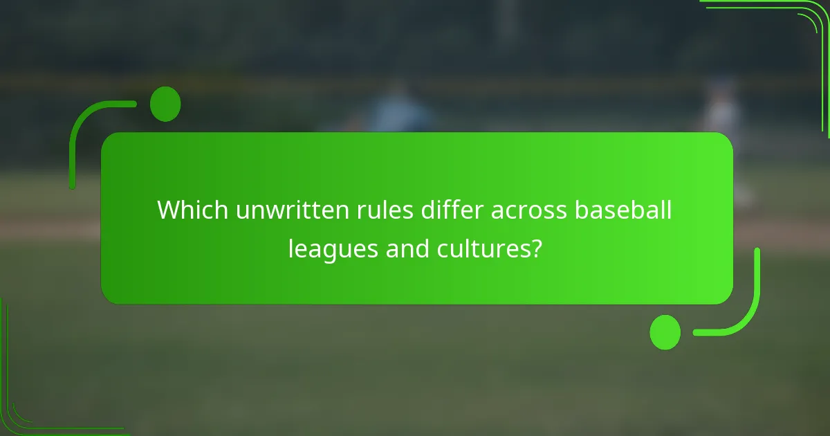 Which unwritten rules differ across baseball leagues and cultures?