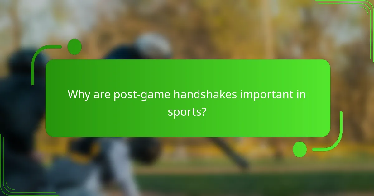 Why are post-game handshakes important in sports?