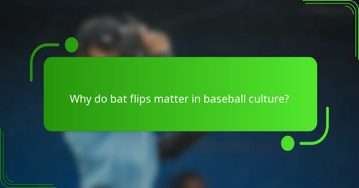 Why do bat flips matter in baseball culture?